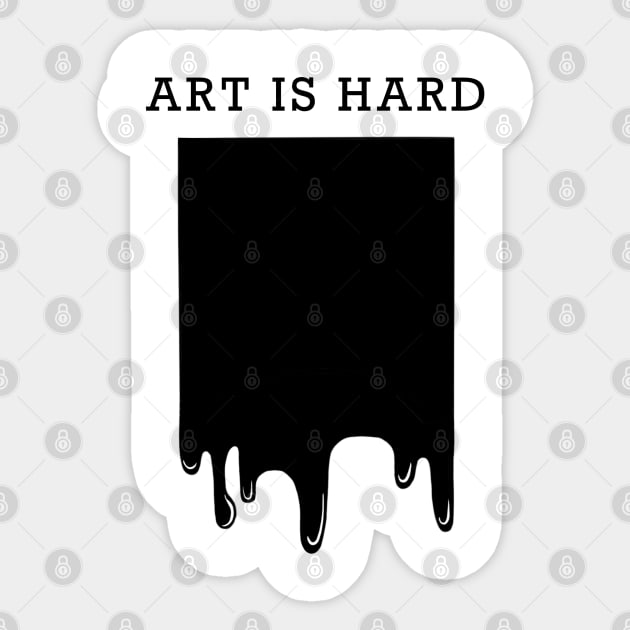 Art is Hard Sticker by LeoSiD14